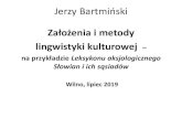 Jerzy Bartmiński Założenia i metody · Jerzy Bartmiński Założenia i metody. lingwistyki kulturowej – na przykładzie Leksykonu aksjologicznego. Słowian i ich sąsiadów.