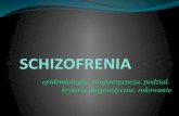 SCHIZOFRENIAips.spoleczna.pl/images/pdf/Psychpatologia/wyk2.pdfEpidemiologia Schizofrenia występuje we wszystkich krajach oraz we wszystkich kulturach i choruje na nią na całym