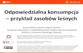 Odpowiedzialna konsumpcjaglobalnepoludnie.pl/IMG/pdf/Odpowiedzialna_konsumpcja...Odpowiedzialna konsumpcja –przykład zasobów leśnych Zależności Globalne, szkolenie e-learning