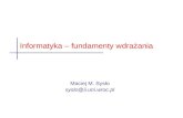 Informatyka – fundamenty wdrażania · 2019. 7. 4. · informatyka + Nowe kształcenie informatyczne, od 2015 Maciej M. Sysło Po latach starań, znakomita sytuacja do zmian: na