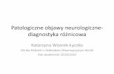 Patologiczne objawy neurologiczne- diagnostyka różnicowa · 2019. 10. 7. · Ocena stanu świadomości, badanie neurologiczne •Badanie neurologiczne •Wielkość/ symetria źrenic