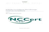 Polityka Certyfikacji Narodowego Centrum Certyfikacji · 2014. 2. 24. · 12.7.7 Procedury dostępu i weryfikacji danych ... 38 12.8 Procedura wymiany danych służących do składania
