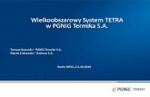 Wielkoobszarowy System TETRA w PGNiG Termika S.A. · 2020. 6. 26. · ZAMAWIAJĄCY: PGNiG TERMIKA SA, należącado Grupy KapitałowejPGNiG, jest wiodącym w Polsce producentem ciepłai