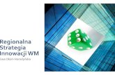 Regionalna Strategia Innowacji WM · 2012. 10. 24. · Radni Województwa Małopolskiego i realne innowacje RSIWM: po co i dla kogo? Małopolska Rada Innowacji Komisja Wspólna Samorządów