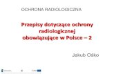 Przepisy dotyczące ochronyszef/OchrRad/9_Przepisy w Polsce...narażenia, wydane w trybie określonym w przepisach wykonawczych wydanych na podstawie art. 229 8 ustawy z dnia 26 czerwca