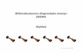 Wibroakustyczna diagnostyka maszyn (WDM) Wykładwm.pollub.pl/files/65/content/files/5312_Wyklad_Student.pdf · 2019. 3. 23. · Diagnostyka techniczna -informacje ogólne Diagnostyka