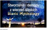Stworzenia i demony z wierzeń śląskichregionach Polski takich jak Małopolska, Kujawy czy Wielkopolska. Utopiec Był to zły i podstępny demon wodny z wierzeń słowiańskich,