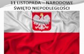 11 LISTOPADA NARODOWE ŚWIĘTO NIEPODLEGŁOŚCI...Narodowe Święto Niepodległości obchodzone jest 11 listopada. Upamiętnia rocznicę odzyskania przez Polskę w 1918 roku niepodległości.