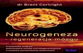 Wyrazy uznania dla Neurogeneza – regeneracja mózgu · 2018. 10. 1. · Najlepsza książka dla każdego po 50! Absorbująca i rzetelna książ - ka dr Cortrighta o wytwarzaniu