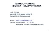 TERMODYNAMIKA I FIZYKA STATYSTYCZNAth- · 1 Lech Longa pok. D.2.49, II piętro, sektor D Zakład Fizyki Statystycznej e-mail: lech.longa@uj.edu.pl Dyżury: poniedziałki 14 -15.50