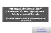 Podnoszenie kwalifikacji kadry pracowniczej kluczem do …maciejschab.pl/wp-content/uploads/2013/02/rozwój... · 2013. 2. 17. · Okresowe sprawdzanie kompetencji pracownika 3. ...
