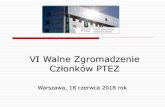 VI Walne Zgromadzenie Członków PTEZVI Walne Zgromadzenie Członków PTEZ odbyło się w dniu 18 czerwca 2018 roku w budynku Centrum Biblioteczno-Informacyjnego Warszawskiego Uniwersytetu