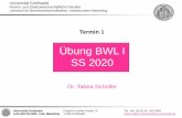 Übung BWL I SS 2020 - uni-greifswald · 2020. 8. 14. · Marketing 2 Termine für die Online-Übung 1 27.04. 2 04.05. 3 18.05. 4 02.06. 5 15.06. 6 29.06. An diesen Tagen werden morgens