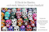 El Día de los Muertos, czyli niezły Meksyk w Święto Zmarłych
