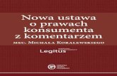 Michał Koralewski, radca prawny, doktorant na Wydziale ... · PDF file sprzedaży konsumenckiej, w tym obowiązki przedsiębiorcy przed zawarciem umowy z konsumentem, a także warunki,